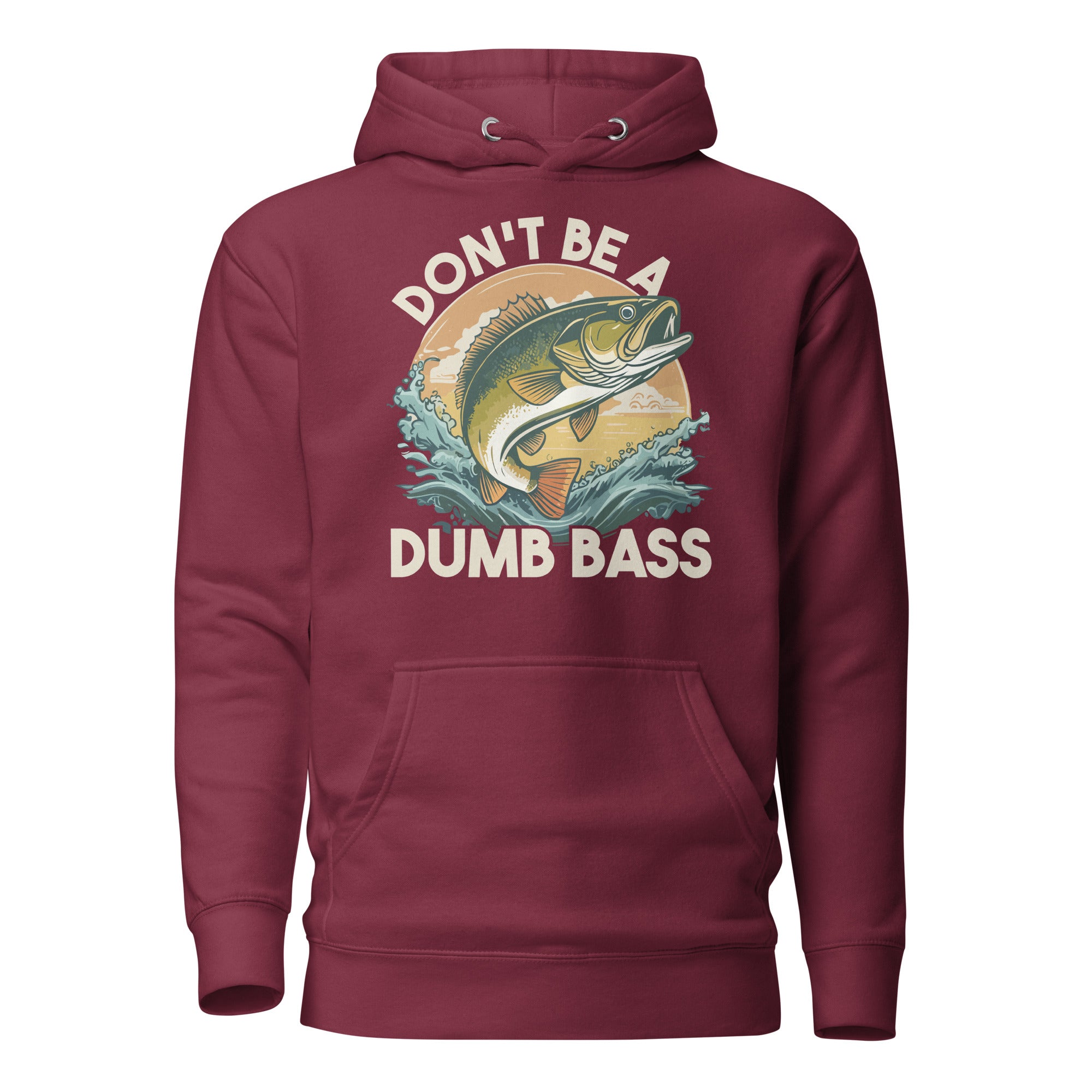 Maroon fishing hoodie – Don't Be A Dumb Bass Hoodie in deep red, perfect for anglers who love comfort and humor.