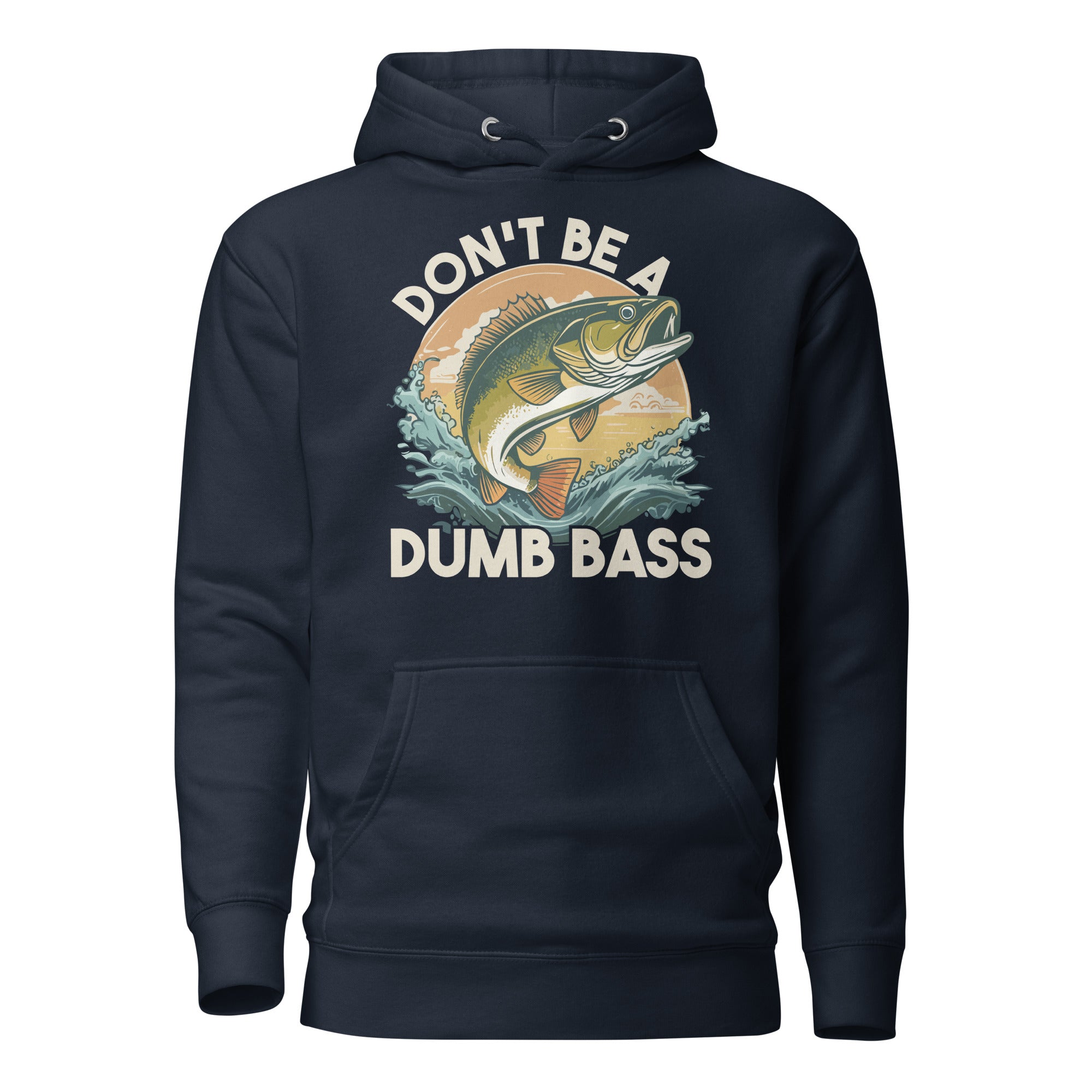 Premium fishing sweatshirt – cozy and warm Don't Be A Dumb Bass Hoodie for outdoor adventures and cool mornings.