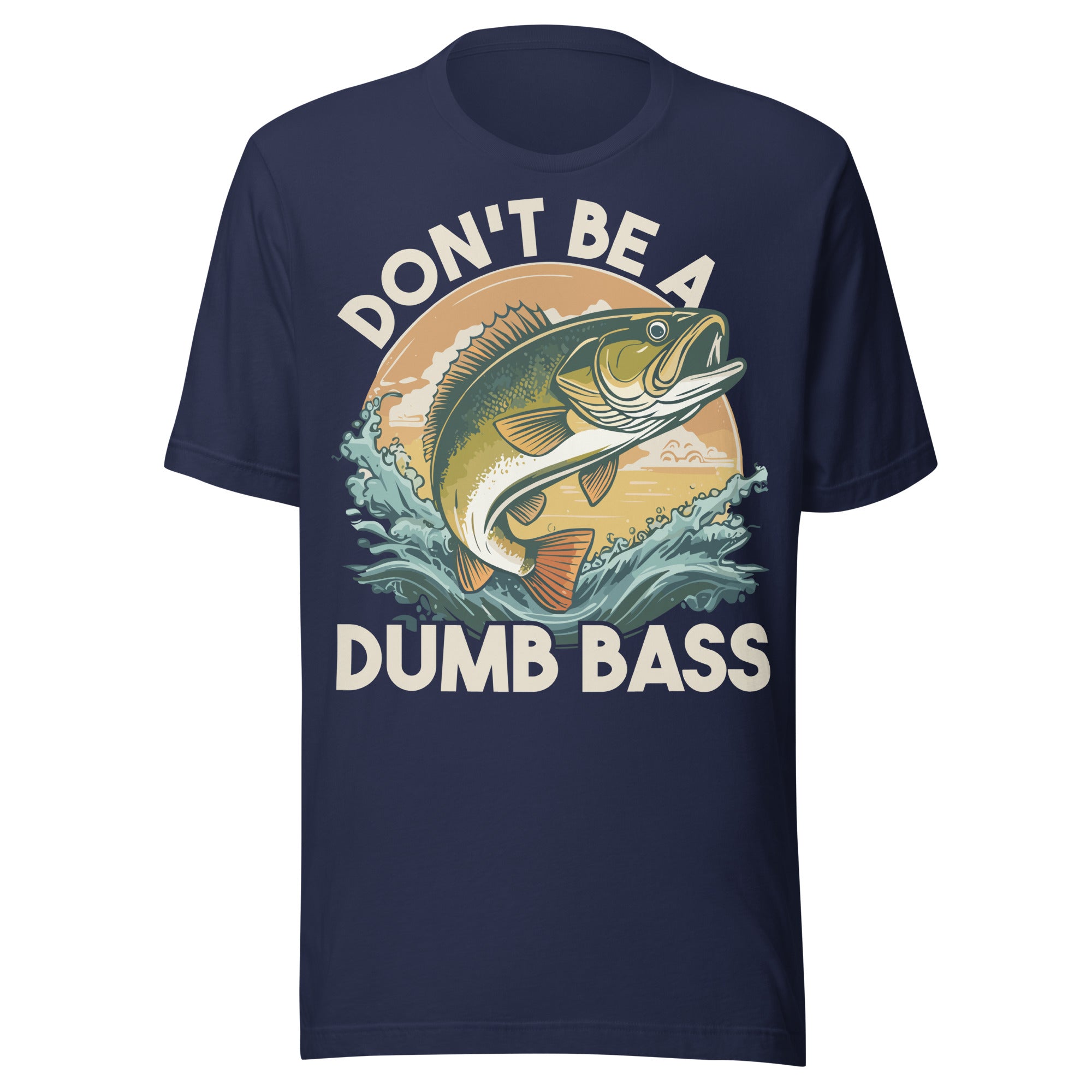 Don't Be A Dumb Bass T-shirt, perfect for anglers and bass fishing lovers.