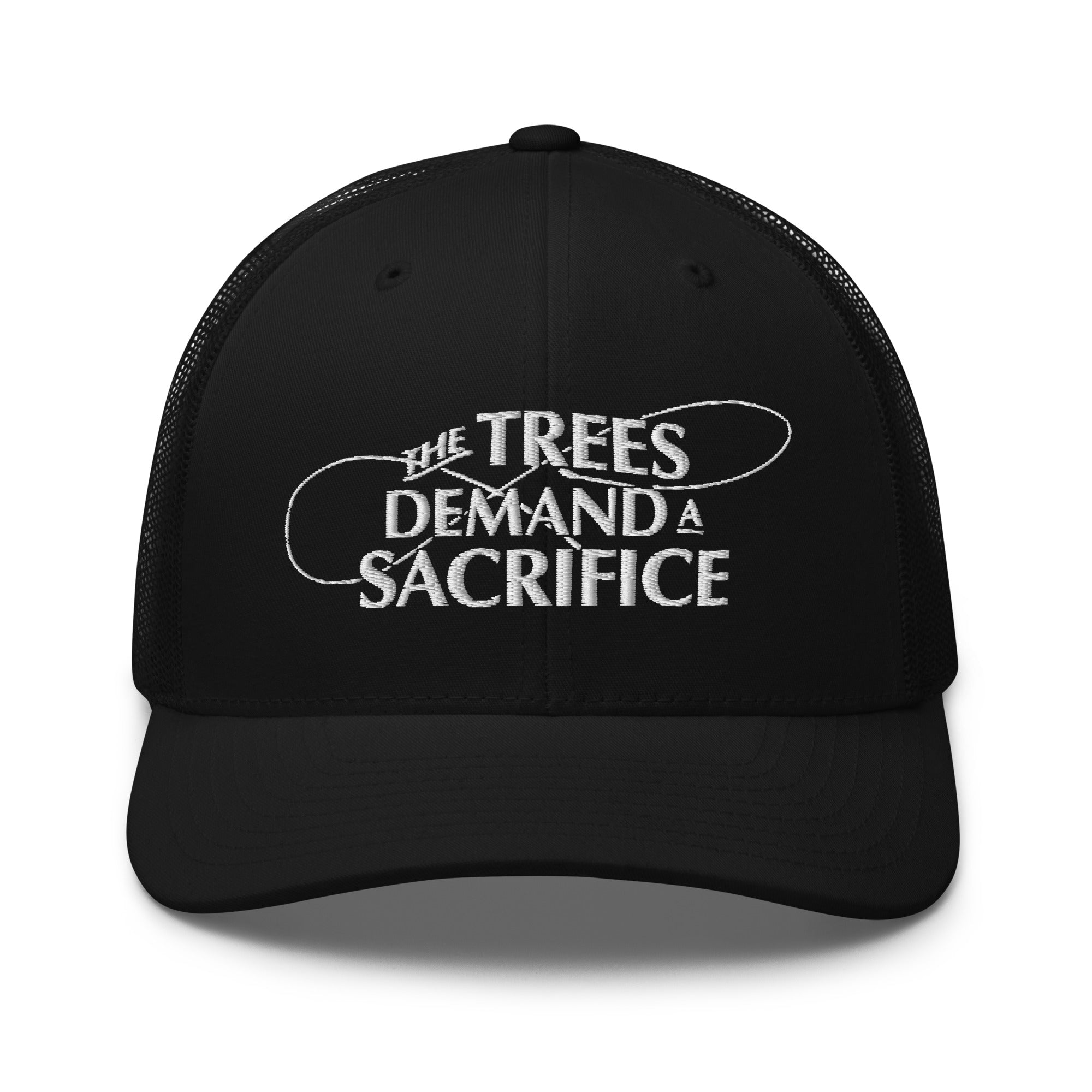 Black embroidered fly fishing trucker hat with The Trees Demand A Sacrifice design front view