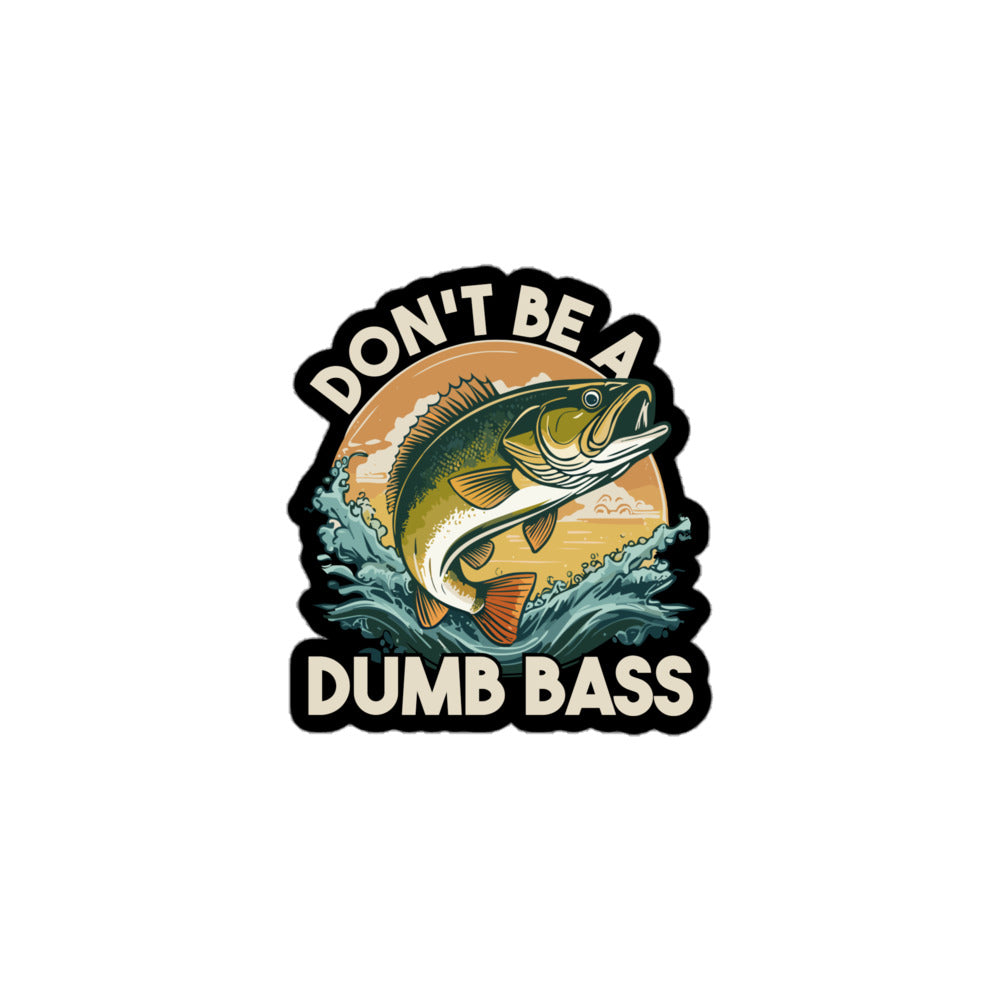 Hilarious fishing pun sticker – Don't Be A Dumb Bass durable vinyl decal for fishermen and outdoor lovers.