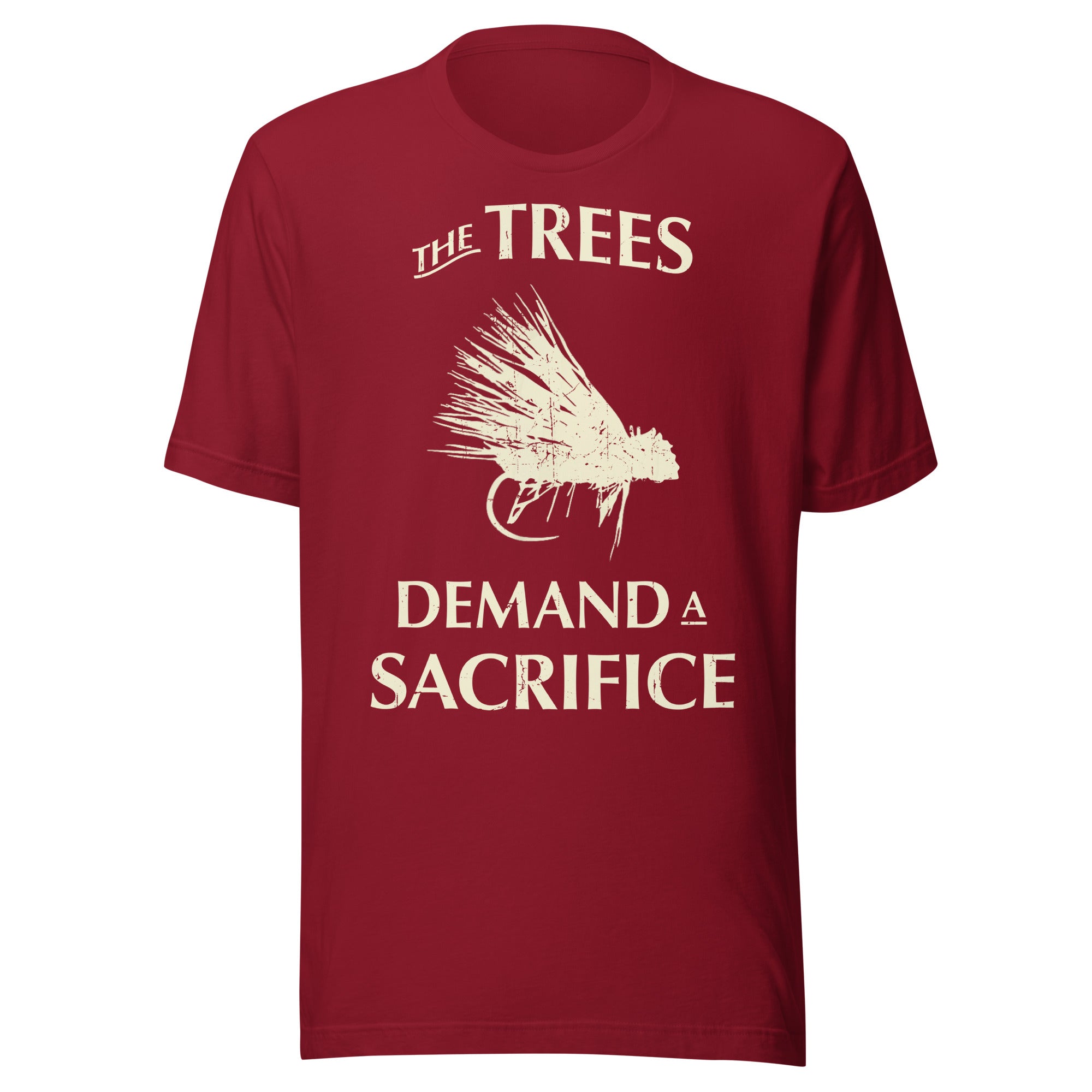Cardinal red The Trees Demand A Sacrifice fly fishing t-shirt - humorous fly angler shirt